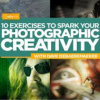 Kelbyone – 10 Exercises to Spark Your Photographic Creativity